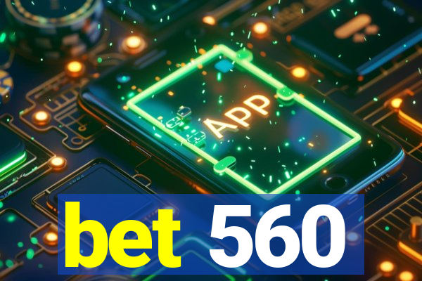 bet 560